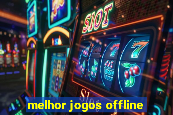 melhor jogos offline